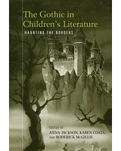 The Gothic in Children’s Literature: Haunting the Borders