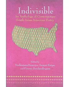 Indivisible: An Anthology of Contemporary South Asian American Poetry