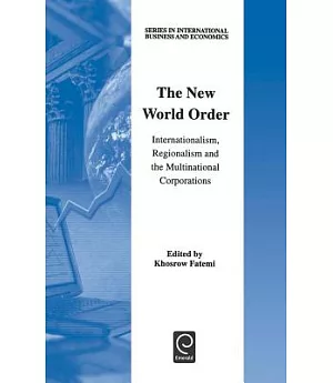 The New World Order: Internationalism, Regionalism, and the Multinational Corporations