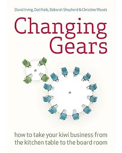 Changing Gears: How to Take Your Kiwi Business from the Kitchen Table to the Board Room
