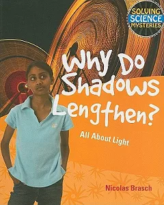 Why Do Shadows Lengthen?: All About Light