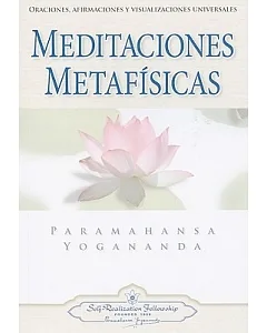 Meditaciones Metafisicas/Metaphysical Meditations: Oraciones, Afirmaciones, Y Visualizaciones Universales/Universal Prayers, Aff