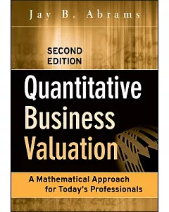 Quantitative Business Valuation: A Mathematical Approach for Today’s Professionals