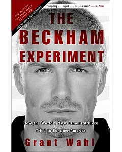 The Beckham Experiment: How the World’s Most Famous Athlete Tried to Conquer America