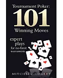 Tournament Poker: 101 Winning Moves: Expert Plays for No-Limit Tournaments