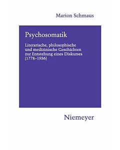 Psychosomatik: Literarische, Philosophische und medizinische Geschichten zur Entstehung eines Diskurses (1778-1936)