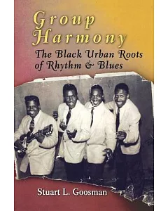 Group Harmony: The Black Urban Roots of Rhythm & Blues