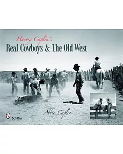 Harvey caplin’s Real Cowboys & the Old West