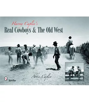 Harvey Caplin’s Real Cowboys & the Old West