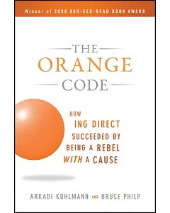 The Orange Code: How ING Direct Succeeded by Being a Rebel With a Cause