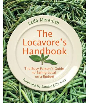 The Locavore’s Handbook: The Busy Person’s Guide to Eating Local on a Budget