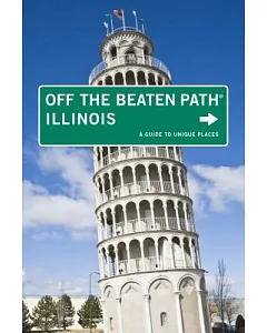 Off the Beaten Path Illinois: A Guide to Unique Places