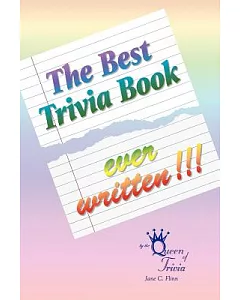 The Best Trivia Book Ever Written!!!: Trivia, Trivia, Trivia