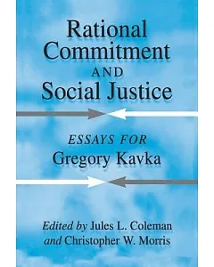 Rational Commitment and Social Justice: Essays for gregory Kavka