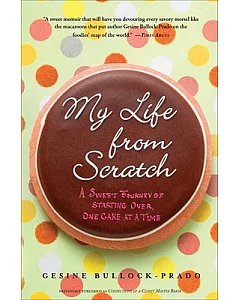 My Life from Scratch: A Sweet Journey of Starting Over, One Cake at a Time