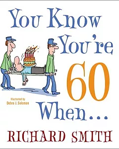 You Know You’re 60 When--