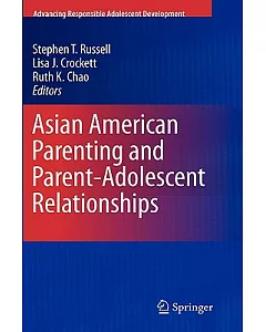 Asian American Parenting and Parent-Adolescent Relationships