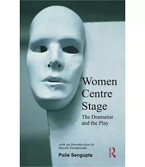 Women Centre Stage: The Dramatist and the Play