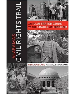 Alabama’s Civil Rights Trail: An Illustrated Guide to the Cradle of Freedom