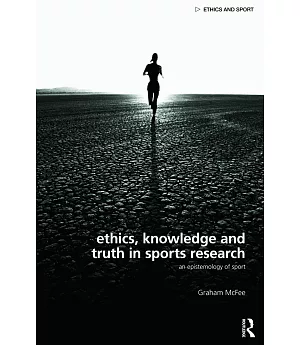 Ethics, Knowledge and Truth in Sports Research: An Epistemology of Sport