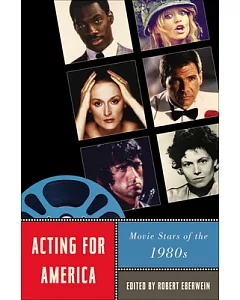 Acting for America: Movie Stars of the 1980s