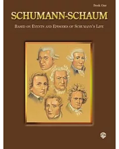 schumann-Schaum, Book 1: Based on Events and Episodes of schumann’s Life