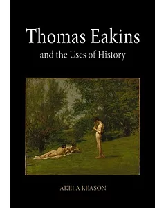 Thomas Eakins and the Uses of History