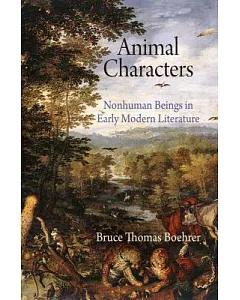 Animal Characters: Nonhuman Beings in Early Modern Literature