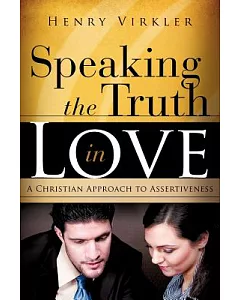 Speaking the Truth in Love: A Christian Approach to Assertiveness