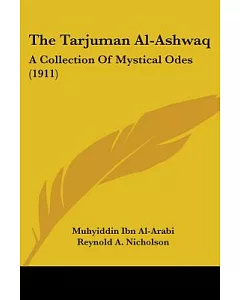 The Tarjuman Al-Ashwaq: A Collection of Mystical Odes
