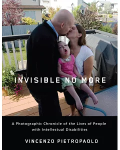 Invisible No More: A Photographic Chronicle of the Lives of People With intellectual Disabilities