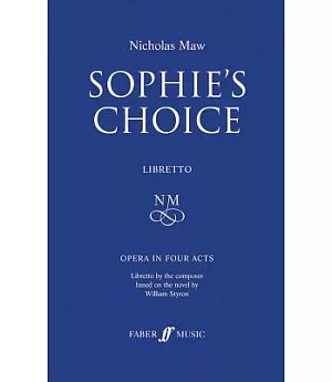 Sophie’s Choice: Libretto: Opera in Four Acts