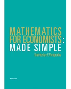 Mathematics for Economists: Made Simple