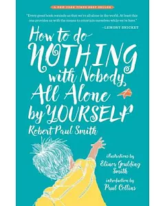 How to Do Nothing With Nobody All Alone by Yourself