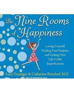 The Nine Rooms of Happiness: Loving Yourself, Finding Your Purpose, and Getting over Life’s Little Imperfections