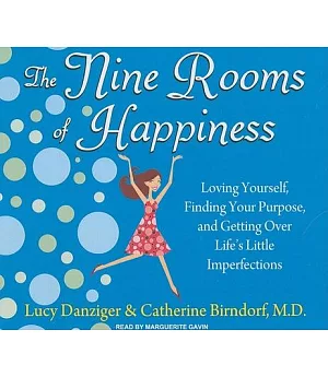 The Nine Rooms of Happiness: Loving Yourself, Finding Your Purpose, and Getting over Life’s Little Imperfections