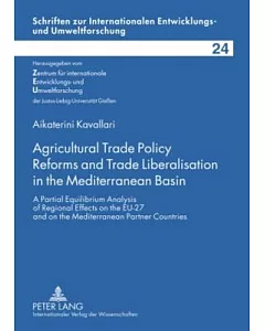 Agricultural Trade Policy Reforms and Trade Liberalisation in the Mediterranean Basin: A Partial Equilibrium Analysis of Regiona