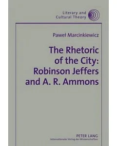 The Rhetoric of the City: Robinson Jeffers and A. R. Ammons