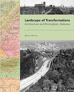 Landscape of Transformations: Architecture and Birmingham, Alabama