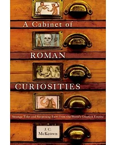 A Cabinet of Roman Curiosities: Strange Tales and Surprising Facts from the World’s Greatest Empire