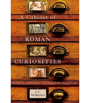 A Cabinet of Roman Curiosities: Strange Tales and Surprising Facts from the World’s Greatest Empire