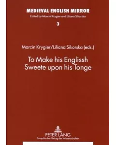 To Make His Englissh Sweete upon His Tonge