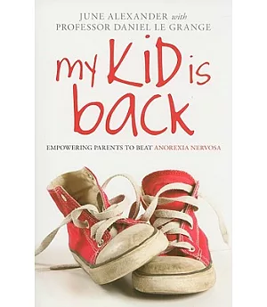 My Kid Is Back: Empowering Parents to Beat Anorexia Nervosa