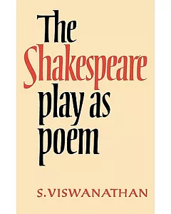 The Shakespeare Play As Poem: A Critical Tradition in Perspective
