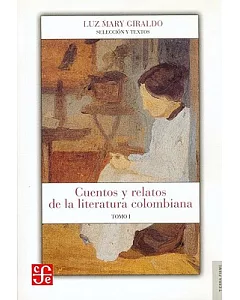 Cuentos y relatos de la literatura colombiana/ Stories and Recounts of Colombian Literature