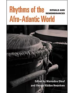Rhythms of the Afro-Atlantic World: Rituals and Remembrances