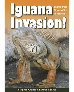 Iguana Invasion!: Exotic Pets Gone Wild in Florida