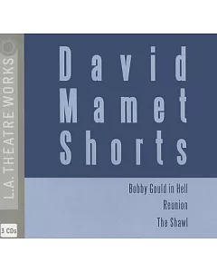 David Mamet Shorts: Bobby Gould in Hell, Reunion, The Shawl: Library Edition