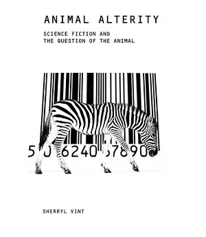 Animal Alterity: Science Fiction and the Question of the Animal