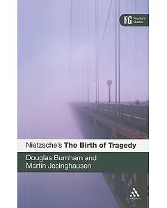 Nietzsche’s The Birth of Tragedy: A Reader’s Guide